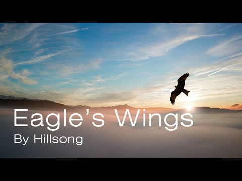 Hillsong - Eagle's Wings (Lyrics)