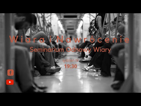 4 tydzień Seminarium Odnowy Wiary: WIARA I NAWRÓCENIE