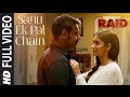Full Video:|Sanu Ek Pal Chain Song | Raid | Ajay Devgan | Ileana | Raid In Cinemas Now|Music