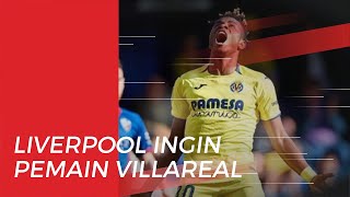 Liverpool Ingin Datangkan Pemain Villareal pada Bursa Transfer Musim Dingin 2020