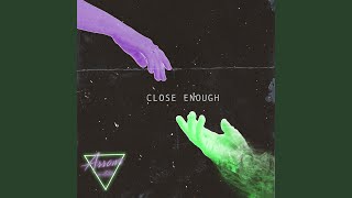 Close Enough Music Video
