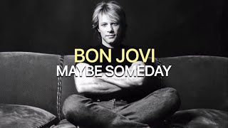 Bon Jovi | Maybe Someday