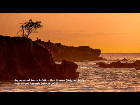 Squeezer of Tears & 06R - Blue Shores (Original Mix)[GSRISL001]