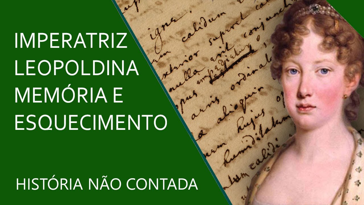 Memória e Esquecimento:  Dona Leopoldina