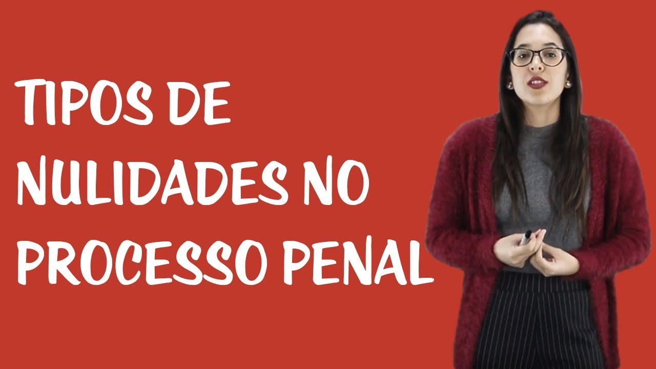Nulidades no Processo Penal - Tipos de Nulidades