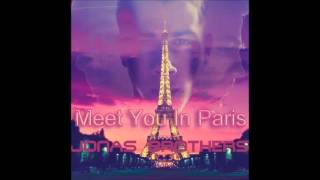 The Jonas Brothers - Meet You In Paris