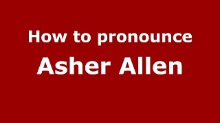 How to pronounce Asher Allen