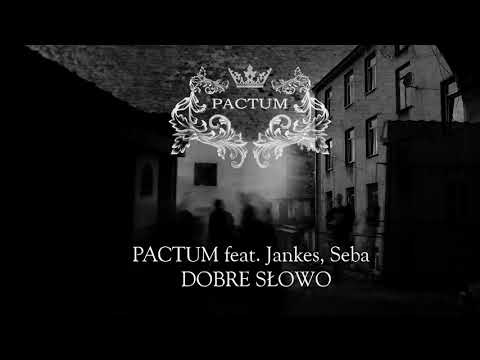 PACTUM - Dobre Słowo ft.Jankes, Seba