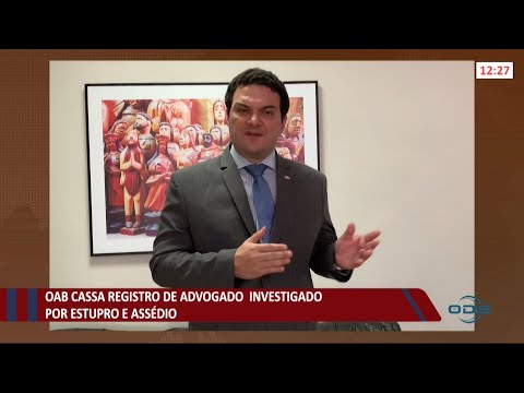 OAB cassa registro de advogado envolvido em casos de assédios e estupros 19 07 2021