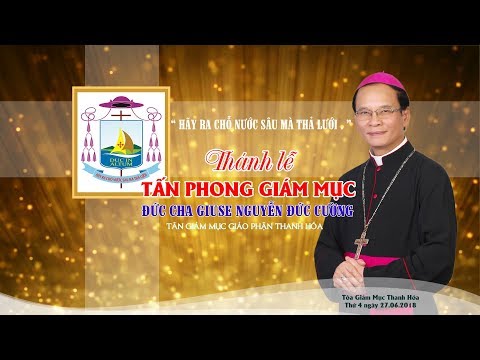 Thánh lễ Tấn phong Giám mục giáo phận Thanh Hóa Giuse Nguyễn Đức Cường