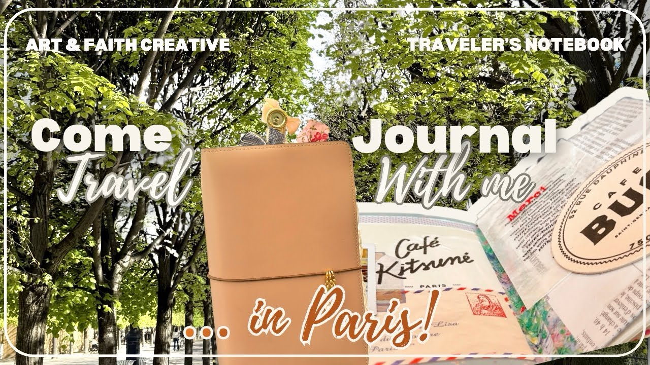 Travel Journaling in Paris | How I Document my Travels in a Traveler’s Notebook