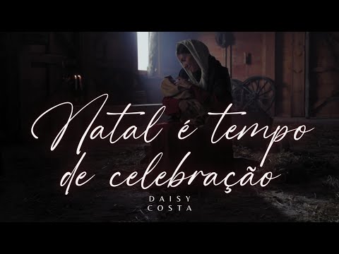 Natal É Tempo De Celebração - Daisy Costa