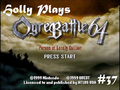 Holly Plays Ogre Battle 64, Part 37-1: The Divine Plan