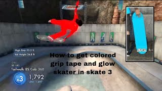 HOW TO GET COLORED GRIPTAPE AND GLOW SKATER IN SKATE 3