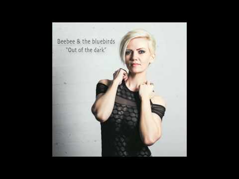 Beebee and the bluebirds - Out of the dark (New Single)