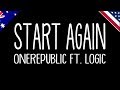 Start Again - OneRepublic feat Logic (Lyrics) Start Again - OneRepublic feat Logic (Lyrics)