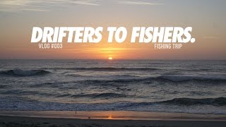 DRIFTERS TO FISHERS! FISHING FROM SUNSET TO SUNRISE ALL NIGHT LONG!
