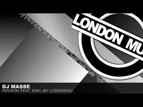 DJ Masse - Reckon feat. Eric (by London32)