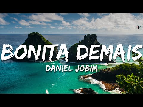 Daniel Jobim - Bonita Demais (Letra/Lyrics)
