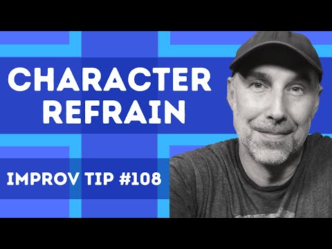 Improv Tips #108 - Character Refrain (2019)