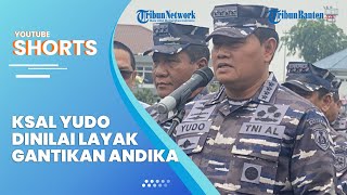 Kepala Staf Angkatan Laut Laksamana Yudo Margono Disebut Layak Gantikan Jenderal Andika Perkasa