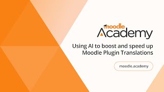 Using AI to boost and speed up Moodle Plugin Translations | Moodle Academy