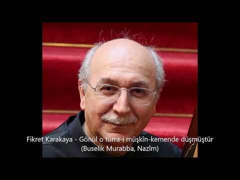 Fikret Karakaya - Gönül o turra-i müşkîn kemende düşmüştür (Buselik Murabba, Nazîm)
