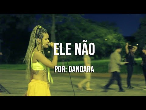 Ele Não, por Dandara