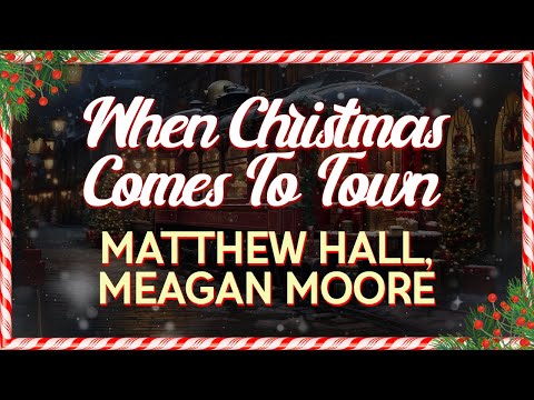 Matthew Hall And Meagan Moore - When Christmas Comes To Town (Lyrics)