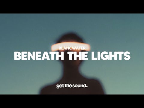Blancwater - Beneath The Lights