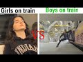 Girls Vs Boys On Train Girls Vs Boys