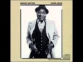 I Want to Be loved - Muddy Waters