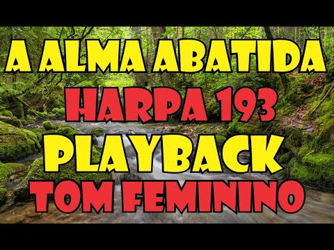 A ALMA ABATIDA HARPA 193 PLAYBACK / KARAOKÊ TOM FEMININO