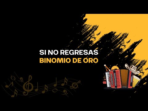 Si No Regresas - Binomio de oro (Letra Oficial) Video con letra