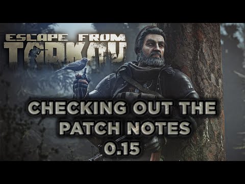 Checking out the new update Patch Notes - Escape From Tarkov 0.15