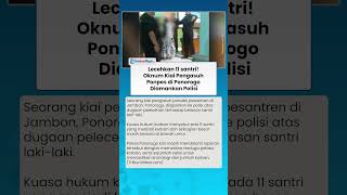 Lecehkan 11 Santri Laki-laki! Oknum Kiai Pengasuh Ponpes di Ponorogo Diamankan Polisi