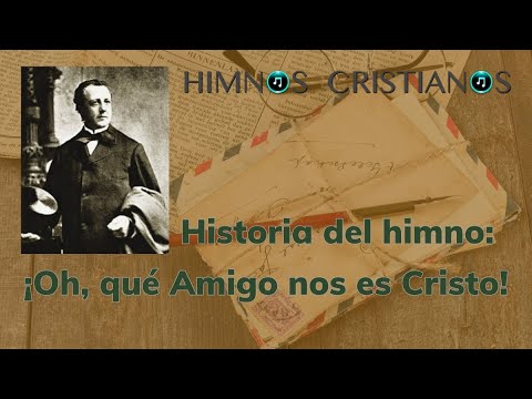 History of the Hymn "O, What a Friend Christ Is" by Joseph Scriven