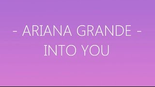 Ariana Grande - Into You (Lyrics)
