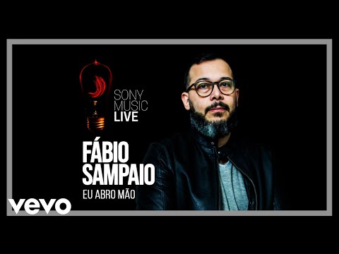 Fábio Sampaio - Eu Abro Mão (Sony Music Live)