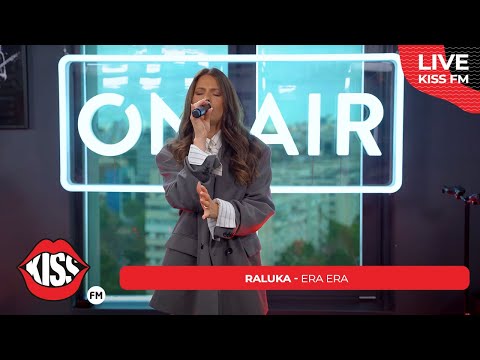 RALUKA - Era Era (LIVE @ KISS FM) #avanpremiera