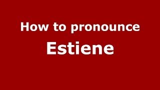 How to pronounce Estiene