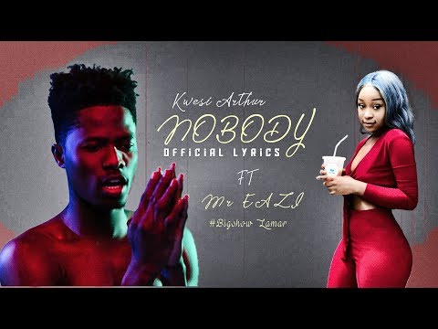 Kwesi Arthur ft Mr Eazi - Nobody  (Official Lyrics)
