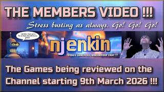 The Members Video !!!  The Games being reviewed on the Channel starting 9th March 2026 !!!!