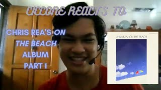 Ciccone&#39;s REACTION to ON THE BEACH [ALBUM] by CHRIS REA (Part 1/Side A)