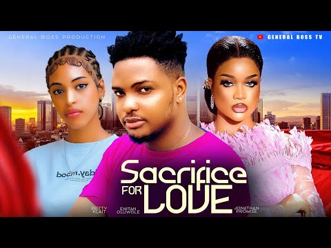SACRIFICE FOR LOVE/ BETTY KLAIT ENITAN OLUWOLE CHRIS AKWARANDU 2024 NOLLYWOOD MOVIE
