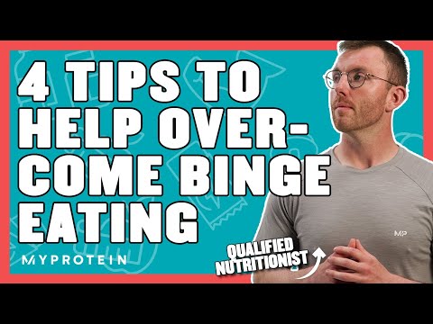 4 Steps To Overcome Binge Eating | Nutritionist Explains... | Myprotein