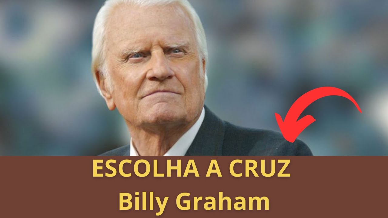 FAZENDO A ESCOLHA - Billy Graham