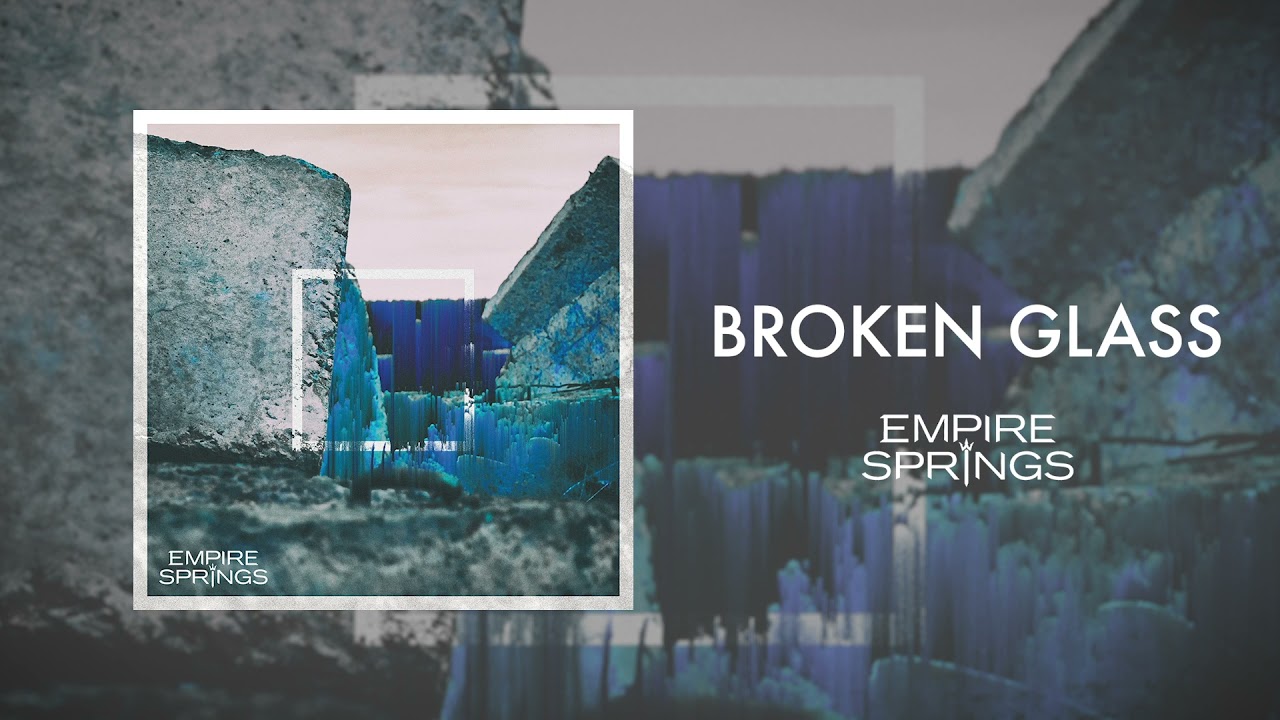 Empire Springs - Broken Glass - YouTube