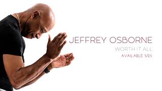 Jeffrey Osborne - Worth It All