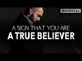 A SIGN THAT YOU ARE A TRUE BELIEVER